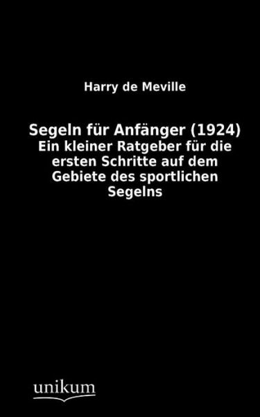 Cover for Harry De Meville · Segeln fur Anfanger (1924) (Taschenbuch) [German edition] (2012)