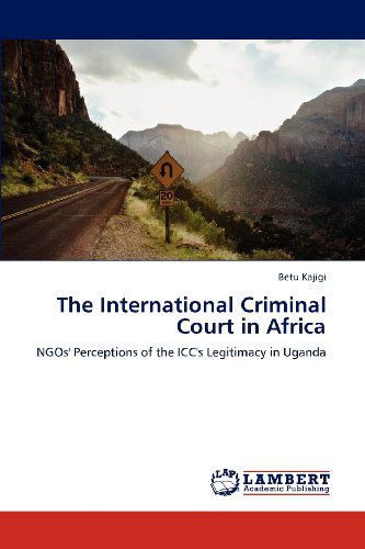 Cover for Betu Kajigi · The International Criminal Court in Africa: Ngos' Perceptions of the Icc's Legitimacy in Uganda (Paperback Book) (2012)