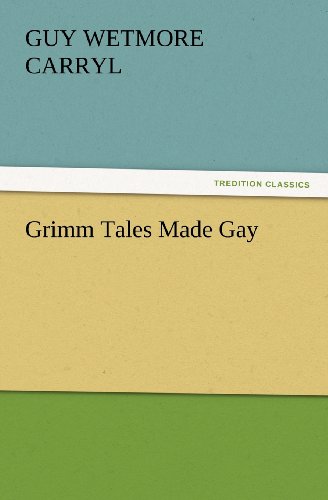 Cover for Guy Wetmore Carryl · Grimm Tales Made Gay (Tredition Classics) (Paperback Book) (2012)