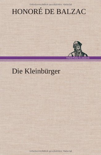 Cover for Honore De Balzac · Die Kleinburger (Gebundenes Buch) [German edition] (2012)