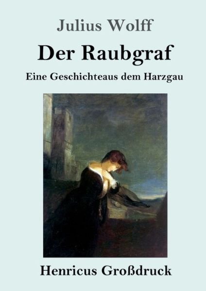 Cover for Julius Wolff · Der Raubgraf (Grossdruck) (Taschenbuch) (2019)
