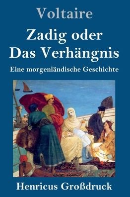 Cover for Voltaire · Zadig oder Das Verhangnis (Grossdruck): Eine morgenlandische Geschichte (Hardcover Book) (2020)