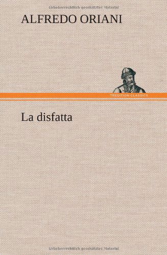 Cover for Alfredo Oriani · La Disfatta (Hardcover bog) [German edition] (2012)