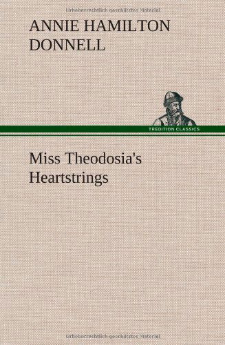 Cover for Annie Hamilton Donnell · Miss Theodosia's Heartstrings (Gebundenes Buch) (2013)