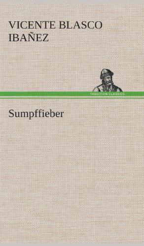 Cover for Vicente Blasco Ibanez · Sumpffieber (Gebundenes Buch) [German edition] (2013)