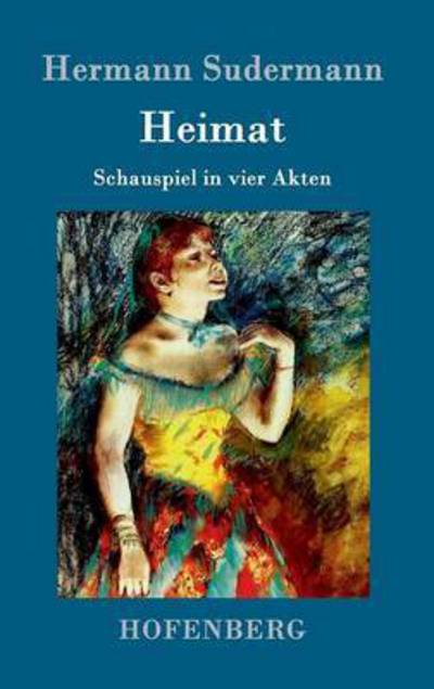 Cover for Hermann Sudermann · Heimat: Schauspiel in vier Akten (Hardcover Book) (2016)