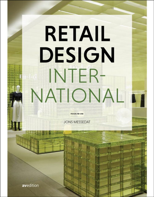 Jons Messedat · Retail Design International Vol. 9: Focus: Re-use - Retail Design International (Hardcover Book) (2024)