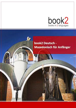 Cover for Johannes Schumann · Book2 Deutsch - Mazedonisch Für Anfänger (Paperback Book) (2017)