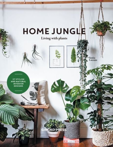 Cover for Sonia Lucano · Home Jungle: Decorating Your Home With Plants (Gebundenes Buch) (2019)
