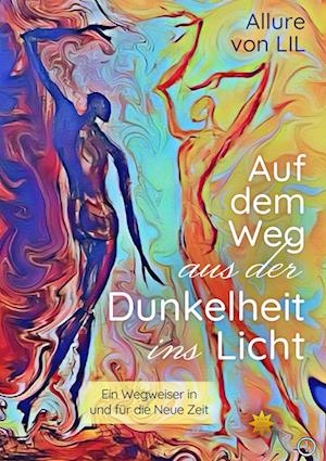 Auf dem Weg aus der Dunkelheit ins Licht - Allure Von Lil - Böcker - All-Stern-Verlag - 9783947048267 - 11 mars 2022