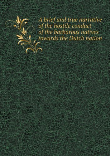 Cover for Edmund Bailey O'callaghan · A Brief and True Narrative of the Hostile Conduct of the Barbarous Natives Towards the Dutch Nation (Pocketbok) (2013)