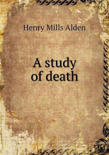 Cover for Henry Mills Alden · A Study of Death (Paperback Book) (2013)