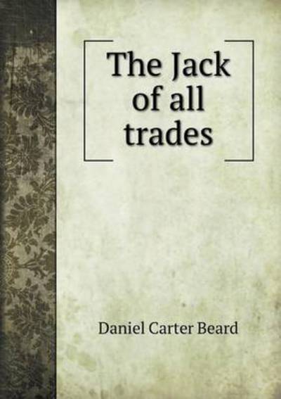 Cover for Daniel Carter Beard · The Jack of All Trades (Paperback Book) (2015)