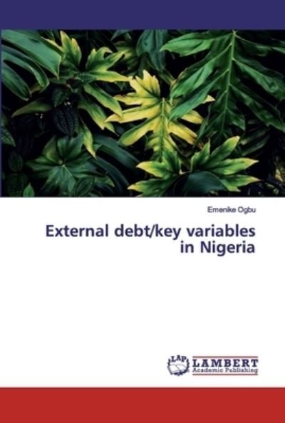 Cover for Ogbu · External debt / key variables in Nig (Book) (2019)