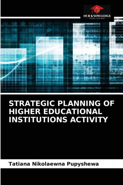 Cover for Tatiana Nikolaewna Pupyshewa · Strategic Planning of Higher Educational Institutions Activity (Paperback Book) (2020)