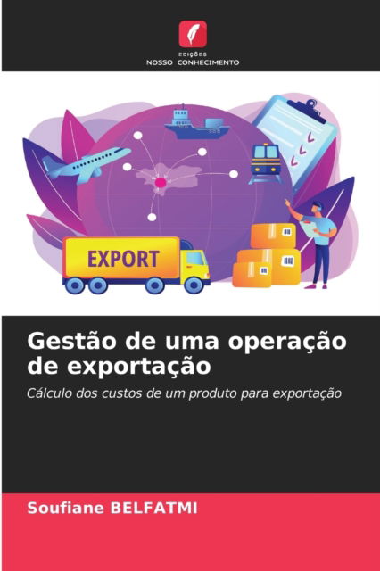Cover for Soufiane Belfatmi · Gestao de uma operacao de exportacao (Paperback Book) (2021)