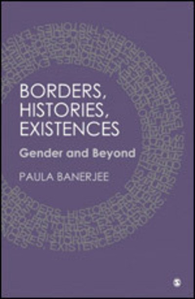 Cover for Paula Banerjee · Borders, Histories, Existences: Gender and Beyond (Innbunden bok) (2010)