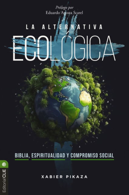 La Alternativa Ecol?gica: Biblia, Espiritualidad Y Compromiso Social - Xabier Pikaza - Books - Vida Publishers - 9788419779267 - October 1, 2024