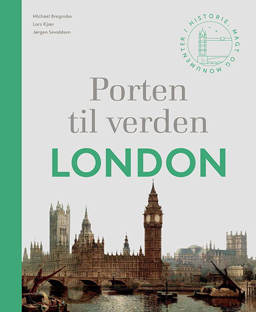 Cover for Lars Kjær og Jørgen Sevaldsen Michael Bregnsbo · Porten til verden – London (Hardcover Book) [1º edição] (2021)