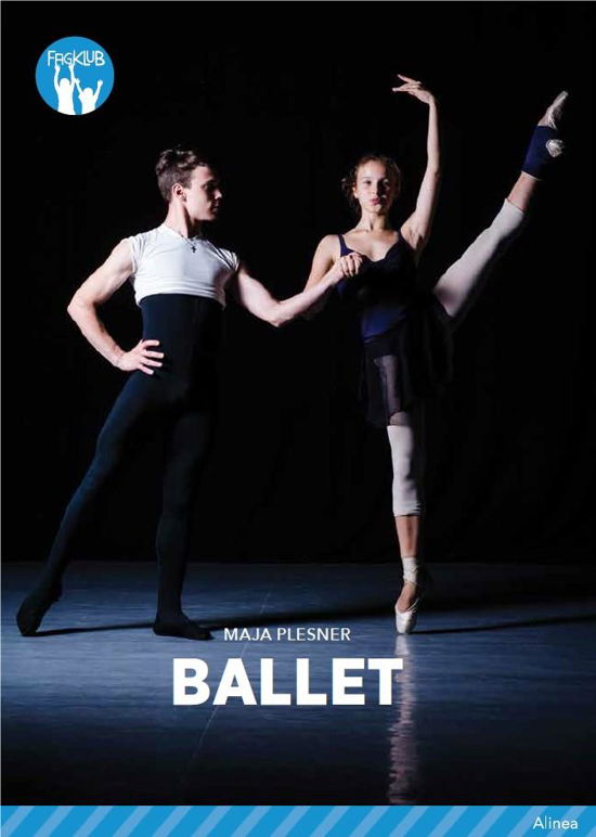 Fagklub: Ballet, Blå Fagklub - Maja Plesner - Bøger - Alinea - 9788723542267 - 11. april 2019