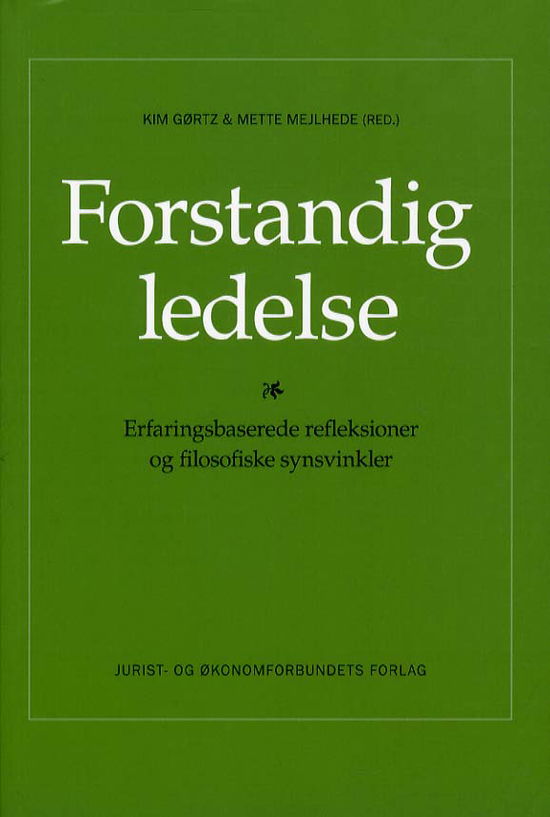 Forstandig ledelse - Kim Gørtz & Mette Mejlhede (red.) - Books - DJØF - 9788757426267 - November 2, 2012