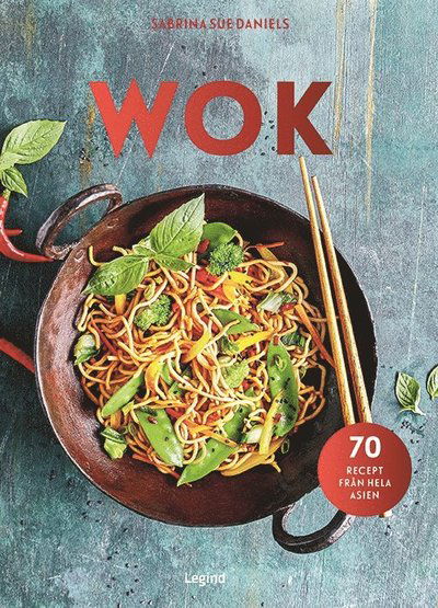 Cover for Sabrina Sue Daniels · Wok : 70 recept från hela Asien (Hardcover Book) (2023)