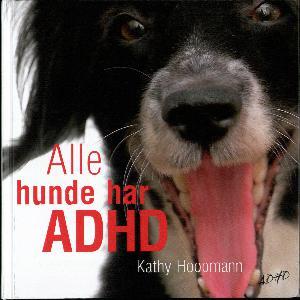 Cover for Kathy Hoopmann · Alle hunde har ADHD (Book) (2016)