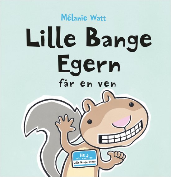 Cover for Mélanie Watt · Lille Bange Egern: Lille Bange Egern får en ven (Bound Book) [1.º edición] (2018)