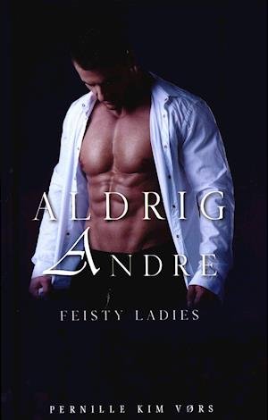 Cover for Pernille Kim Vørs · Feisty Ladies: Aldrig andre - Feisty ladies 2 (Gebundesens Buch) [1. Ausgabe] (2020)