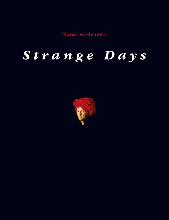 Cover for Tove Thage · Tune Andersen: Strange Days 1987-2009 (Hardcover Book) [1.º edición] [Indbundet] (2009)