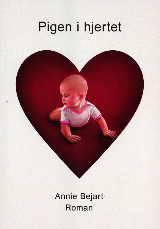 Cover for Annie Bejart · Pigen i hjertet (Sewn Spine Book) [1e uitgave] (2019)