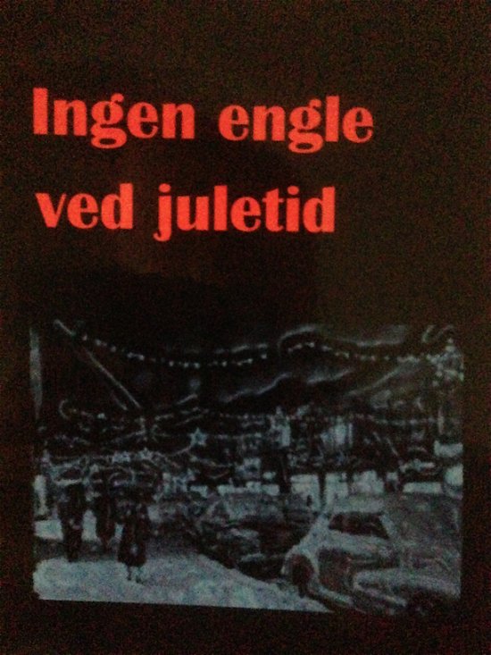 Ingen engle ved juletid - Rune Adelvard - Books - Selskabet af 11 maj 2013 - 9788799626267 - October 5, 2020
