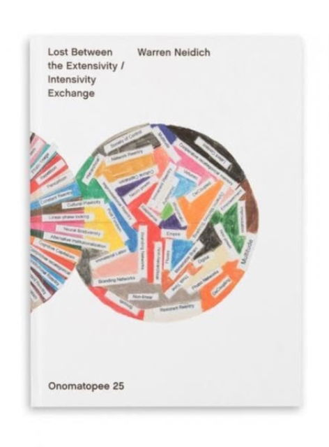 Warren Neidich: Lost Between the Extensivity / Intensivity Exchange - Warren Neidich - Books - Onomatopee - 9789078454267 - July 1, 2013