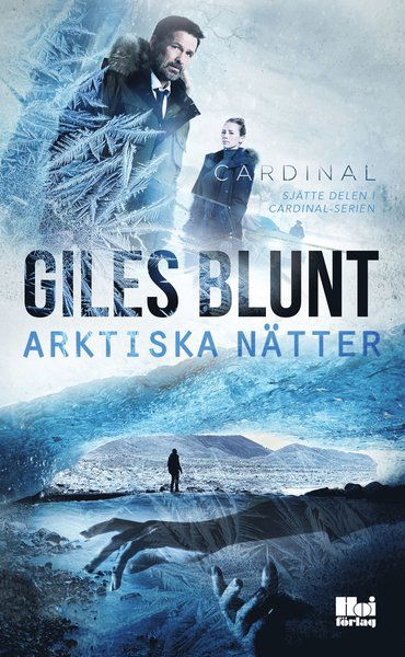 Cardinal-serien: Arktiska nätter - Giles Blunt - Livres - Hoi Förlag AB - 9789176972267 - 21 octobre 2021