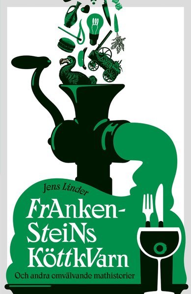 Cover for Jens Linder · Frankensteins köttkvarn : och andra omvälvande mathistorier (Bound Book) (2020)