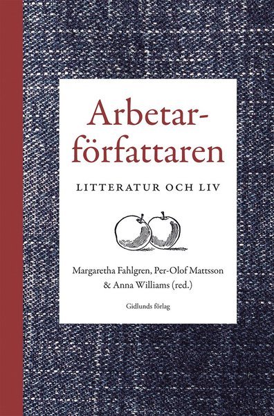 Cover for Anna Williams · Arbetarförfattaren : litteratur och liv (Gebundesens Buch) (2020)