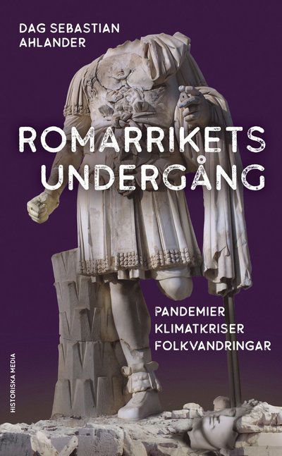 Cover for Dag Sebastian Ahlander · Romarrikets undergång : Pandemier, klimatkriser, folkvandringar (Paperback Book) (2025)