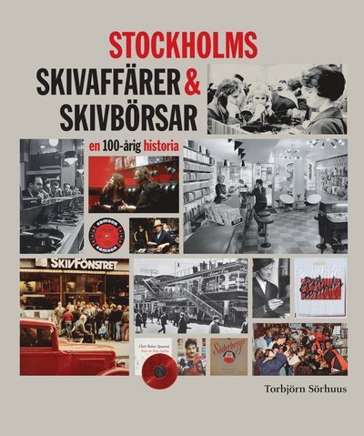 Cover for Torbjörn Sörhuus · STOCKHOLMS SKIVAFFÄRER &amp; SKIVBÖRSAR - en 100-årig historia (Bound Book) (2018)
