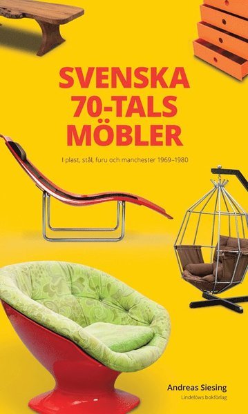 Cover for Andreas Siesing · Svenska 70-talsmöbler (Bound Book) (2021)