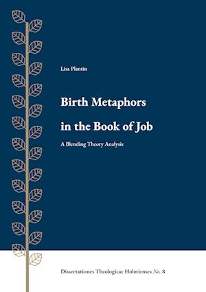 Cover for Lisa Plantin · Birth Metaphors in the Book of Job : A Blending Theory Analysis (Paperback Book) (2024)