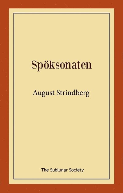 Spöksonaten - August Strindberg - Books - The Sublunar Society Nykonsult - 9789189235267 - July 21, 2021