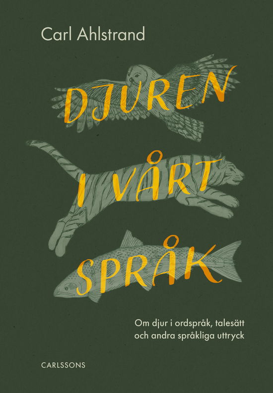 Djuren i vårt språk - Carl Ahlstrand - Libros - Carlsson - 9789189826267 - 20 de septiembre de 2024