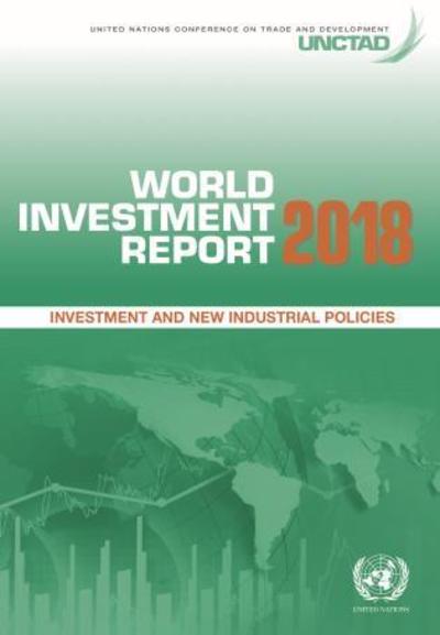 Cover for United Nations Conference on Trade and Development · World investment report 2018: investment and new industrial policies (Paperback Book) [[28th ed.] edition] (2018)