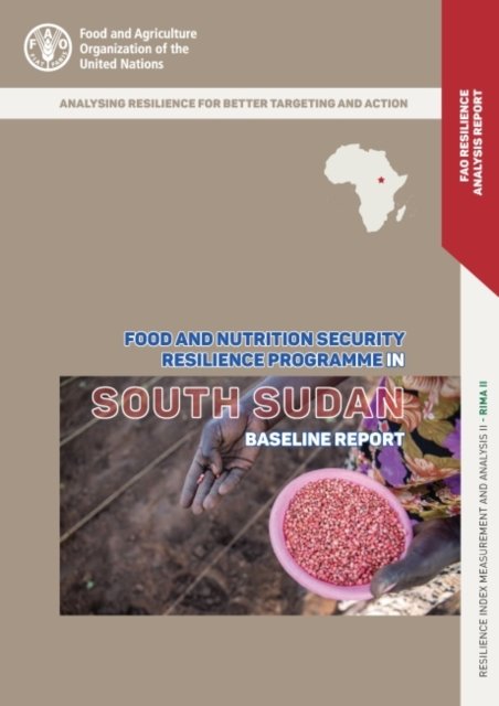 Cover for Food and Agriculture Organization · The food and nutrition security resilience programme in South Sudan: baseline report (Taschenbuch) (2021)