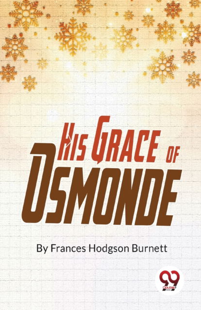 Cover for Frances Hodgson Burnett · His Grace of Osmonde (Paperback Book) (2023)