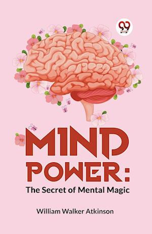 Cover for William Walker Atkinson · Mind Power: The Secret of Mental Magic (Paperback Book) (2023)