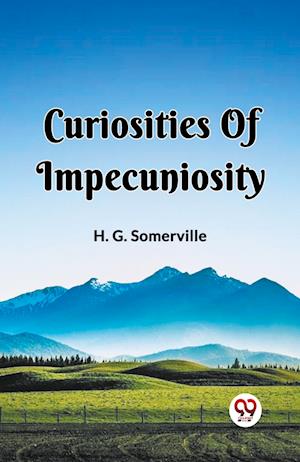 Curiosities Of Impecuniosity - H G Somerville - Books - Double 9 Books - 9789361156267 - February 1, 2024