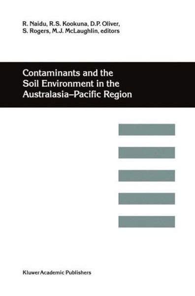 Cover for R Naidu · Contaminants and the Soil Environment in the Australasia-Pacific Region: Proceedings of the First Australasia-Pacific Conference on Contaminants and Soil Environment in the Australasia-Pacific Region, held in Adelaide, Australia, 18-23 February 1996 (Taschenbuch) [Softcover reprint of the original 1st ed. 1996 edition] (2011)