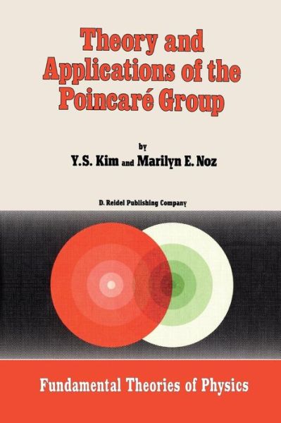 Cover for Young Suh Kim · Theory and Applications of the Poincare Group - Fundamental Theories of Physics (Pocketbok) [Softcover reprint of the original 1st ed. 1986 edition] (2011)