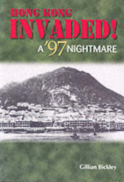 Cover for Gillian Bickley · Hong Kong Invaded! – A `97 Nightmare (Paperback Book) (2001)